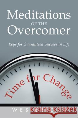 Meditations of the Overcomer: Keys for Guaranteed Success in Life Wes Briggs 9781664205925