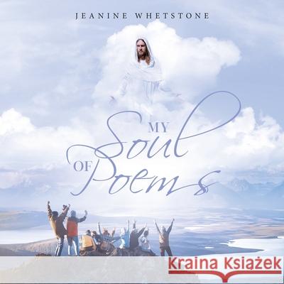 My Soul of Poems Jeanine Whetstone 9781664206083