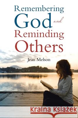 Remembering God and Reminding Others Jean Melson 9781664206557 WestBow Press