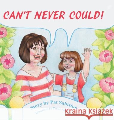 Can't Never Could! Pat Sabiston Taylor Johnson 9781664207288 WestBow Press