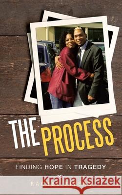 The Process: Finding Hope in Tragedy Rachel Rivers 9781664207523 WestBow Press