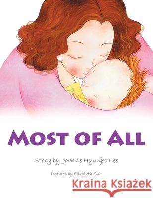 Most of All Joanne Hyunjoo Lee Elizabeth Suh 9781664207608 WestBow Press