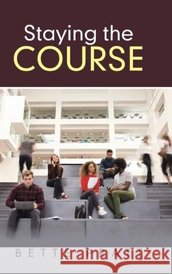 Staying the Course Bette Pratt 9781664207752 WestBow Press