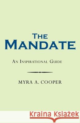 The Mandate: An Inspirational Guide Myra A Cooper 9781664208056