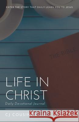 Life in Christ: Daily Devotional Journal Cj Cousins 9781664208124