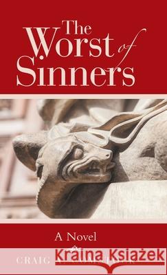 The Worst of Sinners Craig A Comstock 9781664208377