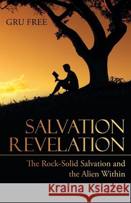 Salvation Revelation: The Rock-Solid Salvation and the Alien Within Gru Free 9781664209015