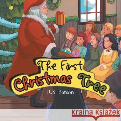 The First Christmas Tree R S Batson 9781664209817 WestBow Press