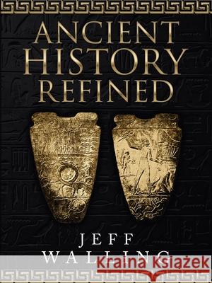 Ancient History Refined Jeff Walling 9781664210714