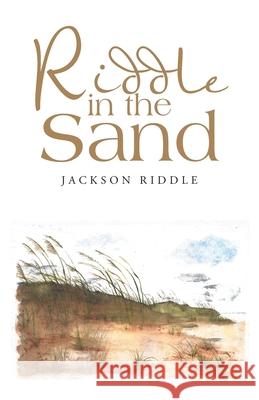 Riddle in the Sand Jackson Riddle 9781664211100 WestBow Press