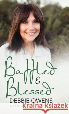 Baffled & Blessed Debbie Owens, Sophia Morris 9781664211575 WestBow Press