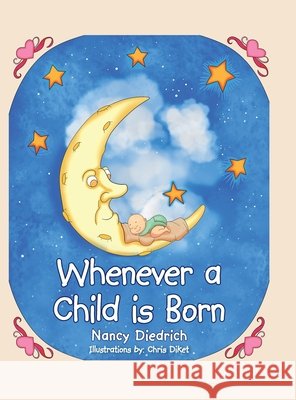 Whenever a Child Is Born Nancy Diedrich Chris Diket 9781664211889