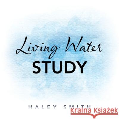 Living Water Study Haley Smith 9781664212268