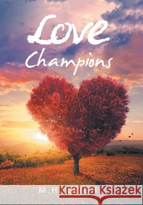 Love Champions M H Leigh 9781664212398 WestBow Press