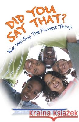 Did You Say That?: Kids Will Say the Funniest Things Carol E Simon-Daranda M Ed 9781664212848 WestBow Press