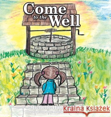 Come to the Well Michelle Hancock, Jack Hancock 9781664212909 WestBow Press