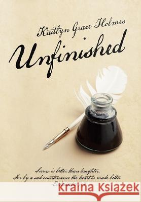 Unfinished Kaitlyn Grace Holmes 9781664214149 WestBow Press