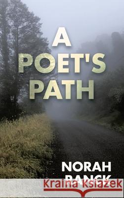 A Poet's Path Norah Ranck 9781664215139 WestBow Press