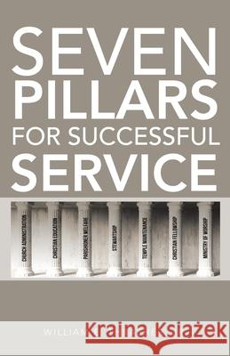 Seven Pillars for Successful Service William E Thrasher, Jr 9781664215696 WestBow Press