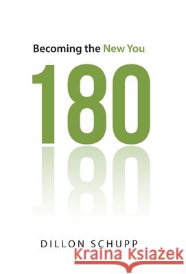 180: Becoming the New You Dillon Schupp 9781664216365