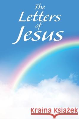 The Letters of Jesus Tom Kingery 9781664217515 WestBow Press