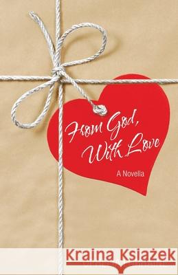 From God, with Love: A Novella Ophelia Lorraine 9781664218604