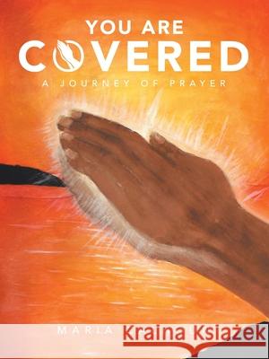 You Are Covered: A Journey of Prayer Maria Calhoun 9781664219359