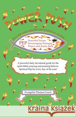 Power Push: Prayer and Praise Devotional Guide Evangelist Thomas Couch 9781664220539 WestBow Press