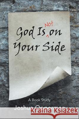 God Is Not on Your Side: A Book Study Joshua Opperman 9781664222212 WestBow Press