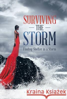 Surviving the Storm: Finding Shelter in a Storm Elder Lucille Fagin 9781664222700