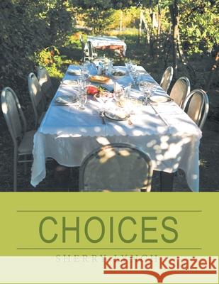 Choices Sherry Lynch 9781664223318 WestBow Press