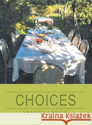 Choices Sherry Lynch 9781664223332 WestBow Press