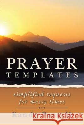 Prayer Templates: Simplified Requests for Messy Times Kandy Persall 9781664223400