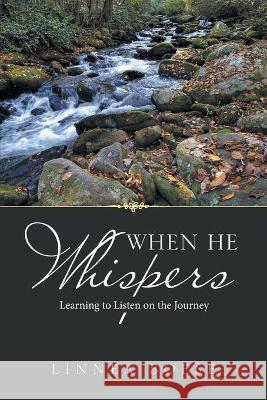 When He Whispers: Learning to Listen on the Journey Linnea Boese 9781664224100