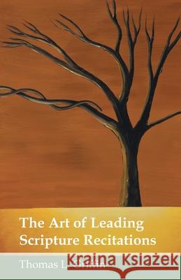 The Art of Leading Scripture Recitations Thomas L. Griffin 9781664229365