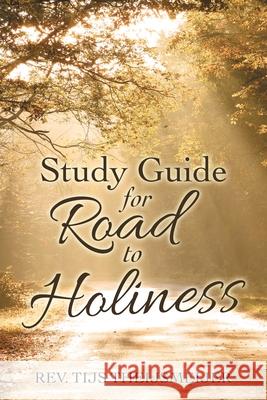 Study Guide for Road to Holiness Tijs Theijsmeijer 9781664230637 WestBow Press