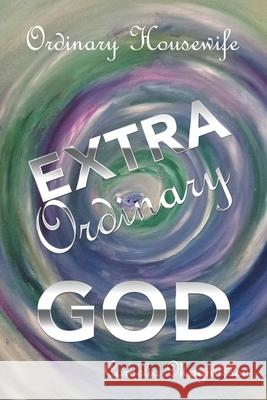 Ordinary Housewife Extra Ordinary God Cornelia Magnusson 9781664230712