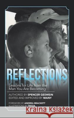 Reflections: Lessons for Life from the Man You Are Becoming Spencer Geswein Andrea Brackett Tekoa 9781664231023