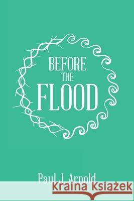 Before the Flood Paul J. Arnold 9781664231221