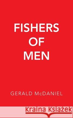 Fishers of Men Gerald McDaniel 9781664231375