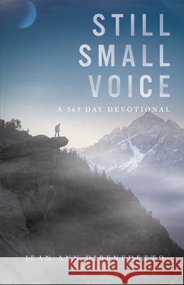 Still Small Voice: Volume 1: A 365 Day Devotional Jean Ann Dibenedetto 9781664232143 WestBow Press