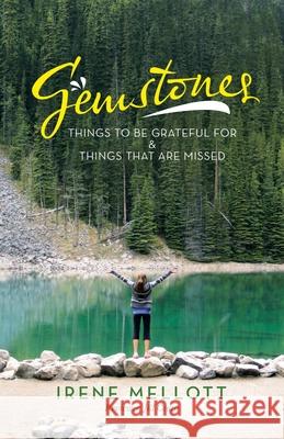 Gemstones: Things to Be Grateful for & Things That Are Missed Irene Mellott Jill Coutts 9781664232525