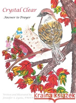 Crystal Clear: Answer to Prayer Jennifer S. Lyon 9781664233157 WestBow Press