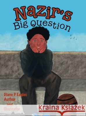 Nazir's Big Question Diane P. Eagles 9781664233324
