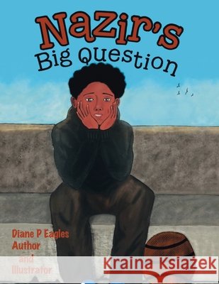 Nazir's Big Question Diane P. Eagles 9781664233331