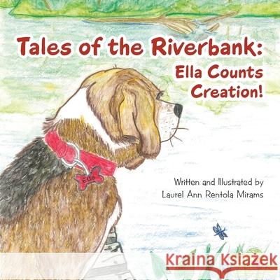 Tales of the Riverbank: Ella Counts Creation! Laurel Ann Rentola Mirams 9781664234277 WestBow Press