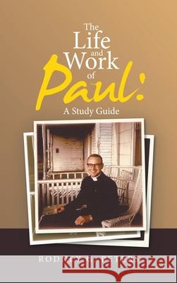 The Life and Work of Paul: a Study Guide Rodney G. Peters 9781664234543 WestBow Press