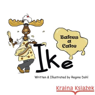 Ike Bakes a Cake Regina Dahl 9781664234635