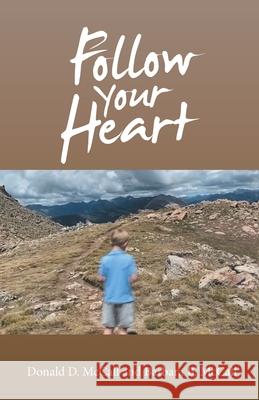 Follow Your Heart Donald D. McCall Barbara B. McCall 9781664235120 WestBow Press