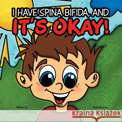 It's Okay!: I Have Spina Bifida, And William M. Bauer Mallory Hill 9781664237681 WestBow Press